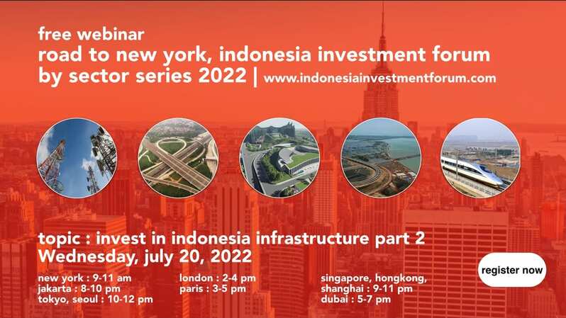 Webinar Indonesia Investmen Forum akan kembali digelar, Rabu (20/7), membahas topik investasi infrastruktur di dalam negeri. Webinar ini bagia dari tiga webinar gratis Road to New York, Indonesia Investment Forum by Sector Series 2022 yang digelar pada Juli dan Agustus 2022.  
